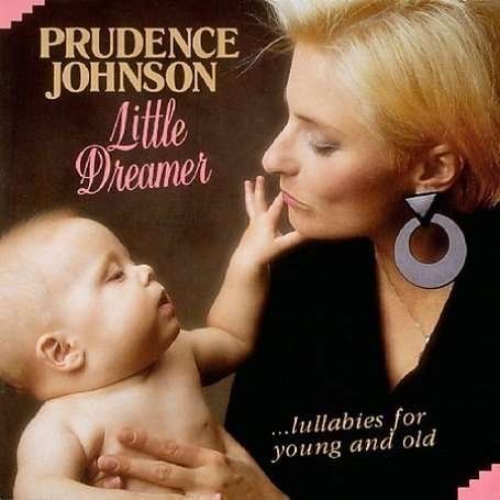 Cover for Prudence Johnson · Little Dreamer - Lullabies for Young &amp; Old (CD) (1992)