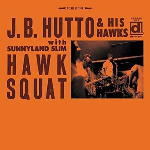 Hawk Squat - J.B. Hutto - Music - DELMARK - 0038153661724 - February 5, 2015