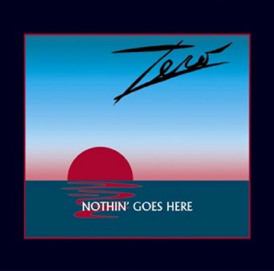 Cover for Zero · Nothin' Goes Here (CD) (2006)