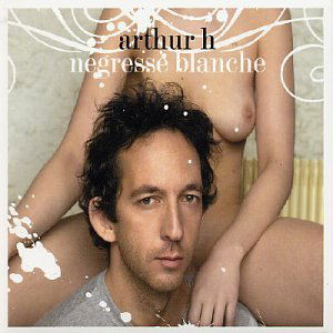 Cover for Arthur H. · Negresse Blanche (CD) (2021)