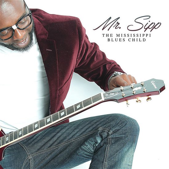 Cover for Mr Sipp · Mississippi Blues Child (CD) (2015)
