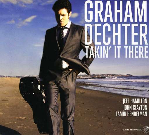 Takin' It There - Graham Dechter - Music - CAPRI RECORDS - 0054987411724 - September 27, 2024