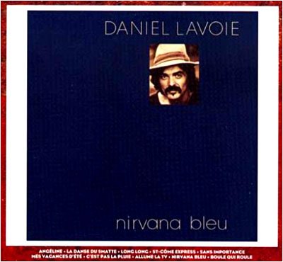 Nirvana Bleu / Vu Sur La Mer - Daniel Lavoie - Musik - GSI MUSIQUE - 0055490624724 - 25. juli 2006