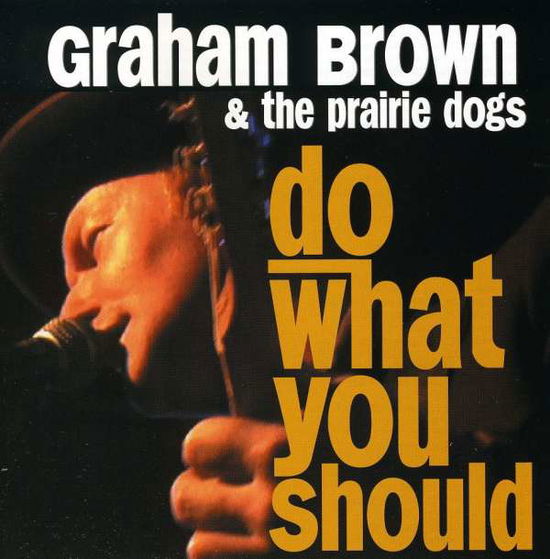 Cover for Brown, Graham &amp; Prairie Dog · Do What You Should (CD) (2015)