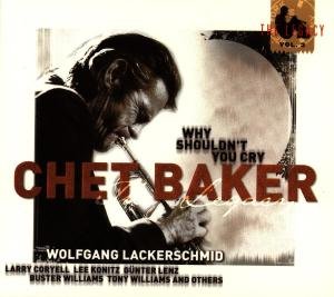 Why Shouldn't You Cry: the Legacy 3 - Chet Baker - Musikk - ENJA - 0063757933724 - 19. januar 1999