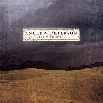 Cover for Andrew Peterson · Love &amp; Thunder (CD)