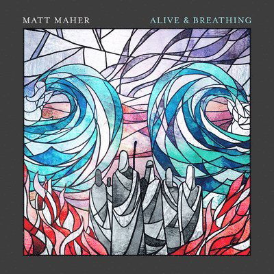 Alive & Breathing - Matt Maher - Musikk - Essential - 0190759592724 - 6. mars 2020