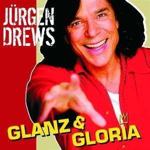 Glanz & Gloria - Jürgen Drews - Musiikki - KOCH - 0602517462724 - perjantai 7. syyskuuta 2007