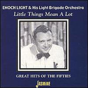 Little Things Mean A Lot - Light, Enoch & Light Brigade Orchestra - Muzyka - JASMINE - 0604988257724 - 4 października 2000