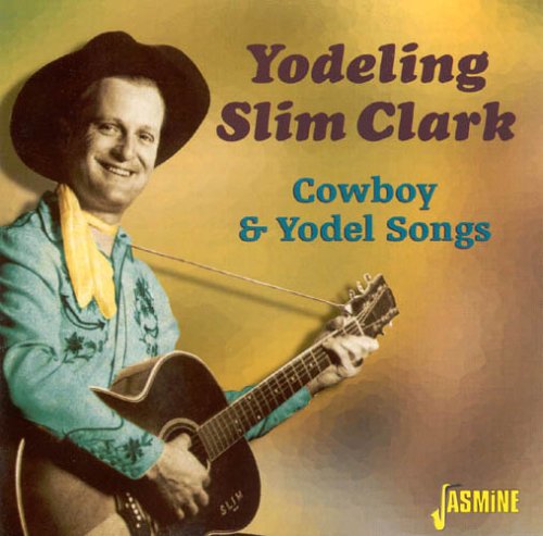 Cover for Slim -Yodeling- Clark · Cowboy &amp; Yodel Songs (CD) (2005)