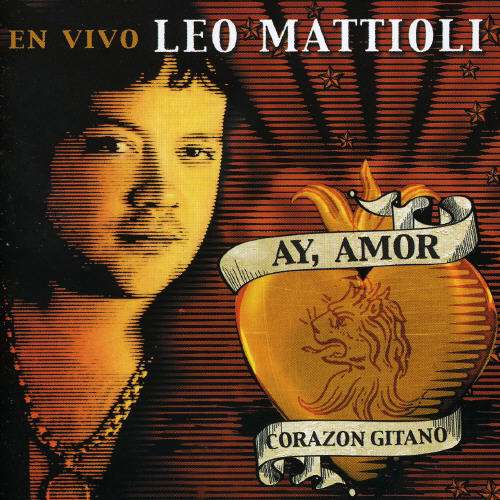 Cover for Leo Mattioli · Ay Amor Corazon Gitano: en Vivo (CD) (2004)