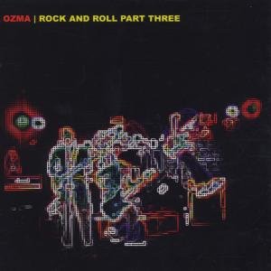Rock and Roll Part Three - Ozma - Muziek - KUNG FU - 0610337878724 - 16 februari 2009