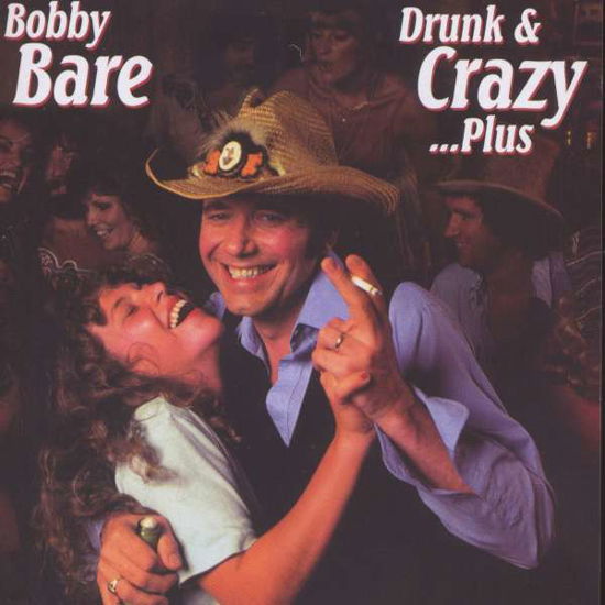Drunk & Crazy Plus - Bobby Bare - Musik - RVEN - 0612657026724 - 23. oktober 2007