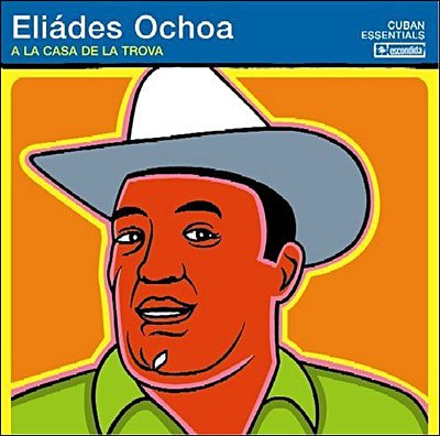 A La Casa De La Trova - Ochoa Eliades - Musique - ULTRA - 0617465651724 - 20 septembre 2005