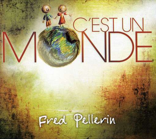 Cover for Fred Pellerin · C'est Un Monde (CD) [Digipak] (2018)