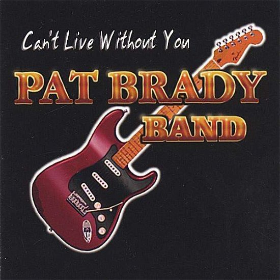 Cover for Pat Brady · Cant Live Without You (CD) (2005)