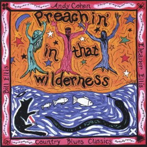 Preachin' in the Wilderness - Andy Cohen - Music - RIVERLARK - 0634351010724 - June 16, 2023