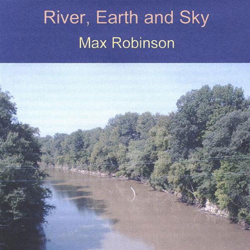 Cover for Max Robinson · River Earth &amp; Sky (CD) (2001)