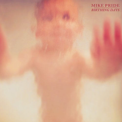Cover for Mike Pride · Birthing Days (CD) [Digipak] (2013)