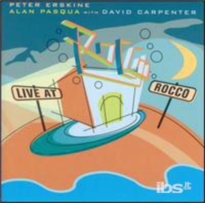 Cover for Erskine,peter / Pasqua,alan / Carpenter,dave · Live at Rocco (CD) (2000)