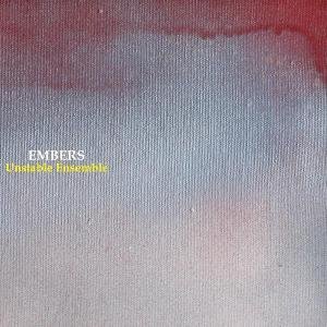 Cover for Unstable Ensemble · Embers (CD) (2005)