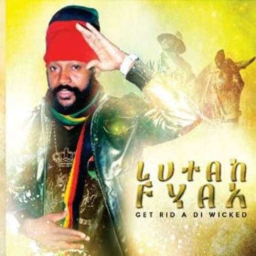 Cover for Lutan Fyah · Get Rid a Di Wicked (CD) (2014)