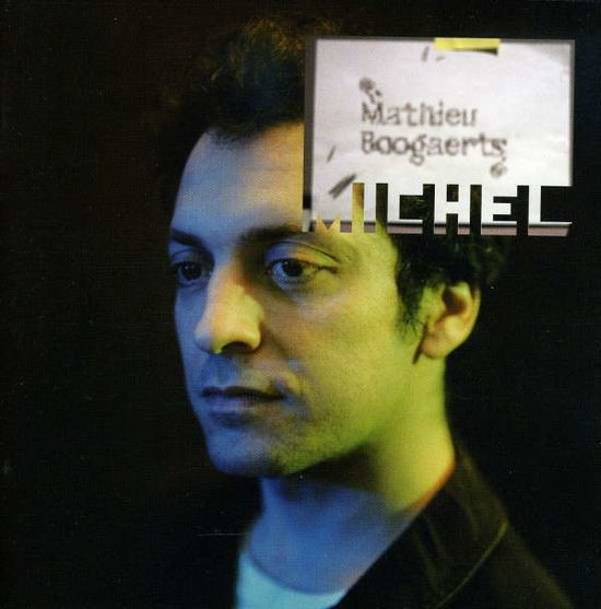 Michel - Mathieu Boogaerts - Muzyka - LE POP MUSIK - 0673793400724 - 30 grudnia 2008