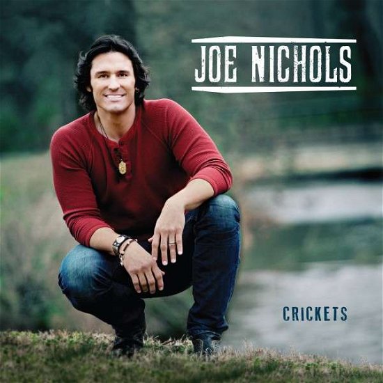 Crickets - Joe Nichols - Musik - RED BOX - 0697487688724 - 8. oktober 2013