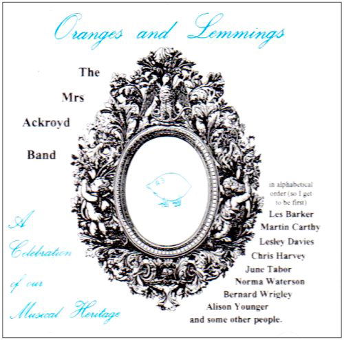 Oranges & Lemmings - Mrs Ackroyd Band - Music - CD Baby - 0706127000724 - March 2, 2004