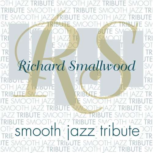 Cover for Richard.=Trib= Smallwood · Smooth Jazz Tribute (CD) (2017)