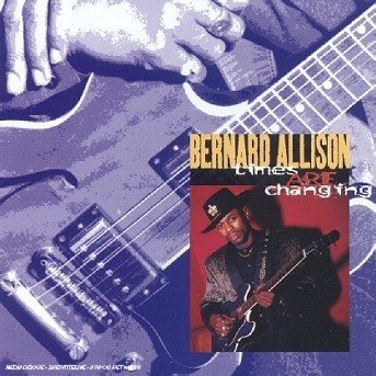 Cover for Bernard Allison · Times Are Changing (CD) [Reissue edition] (2019)