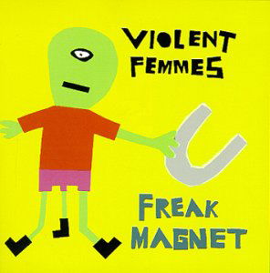 Freak Magnet - Violent Femmes - Música - Cooking Vinyl - 0711297158724 - 3 de abril de 2009