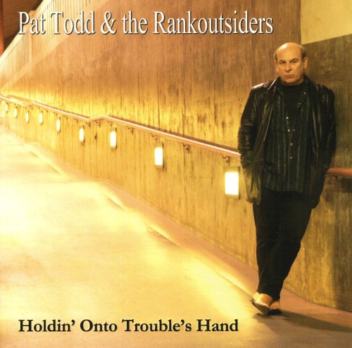 Cover for Pat Todd &amp; The Rankoutsiders · Holdin' Onto Trouble's Hand (CD) (2008)