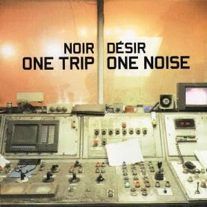 One Trip / One Noise - Noir Desir - Musiikki - UNIVERSAL - 0731455918724 - perjantai 22. helmikuuta 2019