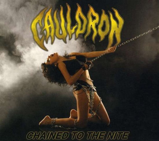 Cover for Cauldron · Chained to the Nite (CD) [Bonus CD, Limited edition] (2009)
