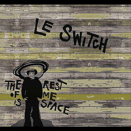 Cover for Le Switch · Rest of Me is Space (CD) (2010)