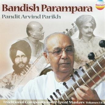 Bandish Parampara - Arvind -Pandit- Parikh - Music - NAVRAS - 0760452021724 - July 10, 2008