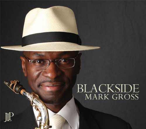 Blackside - Mark Gross - Musiikki - JAZZ LEGACY PRODUCTIONS - 0764942250724 - torstai 26. marraskuuta 2015