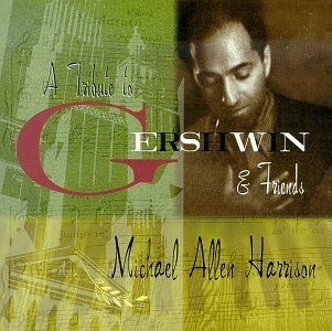 Cover for Michael Allen Harrison · Tribute to Gershwin &amp; Friends (CD) (2002)