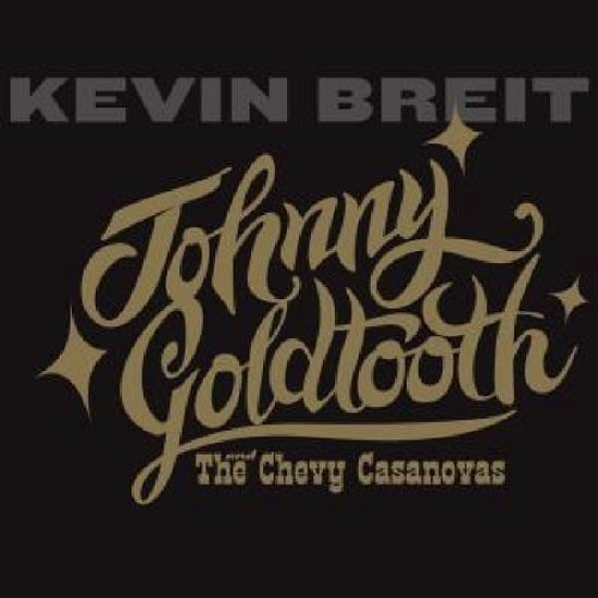 Cover for Kevin Breit · Johnny Goldtooth And The Chevy Casanovas (CD) (2017)