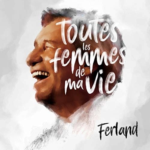 Toutes Les Femmes De Ma Vie - Jean-Pierre Ferland - Music - MUSICOR - 0776693250724 - September 16, 2021
