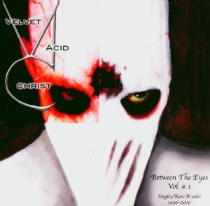 Cover for Velvet Acid Christ · Between the Eyes Volume 1 (CD) (2025)