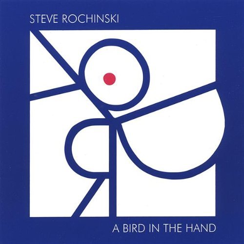 Bird in the Hand - Steve Rochinski - Musiikki - JARD. - 0786497361724 - tiistai 10. toukokuuta 2005