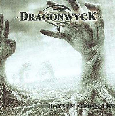 Cover for Dragonwyck · Born into Madness (CD) (2009)