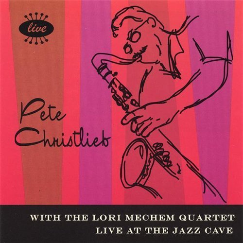 Cover for Pete Christlieb · Live at the Jazz Cave (CD) (2006)