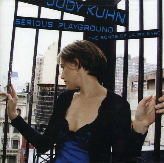 Cover for Judy Kuhn · Serious Playground: the Songs of Laura Nyro (CD) (2007)
