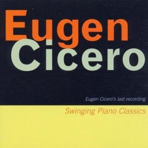 Cicero Eugen · Swinging Piano Classics (CD) (2018)
