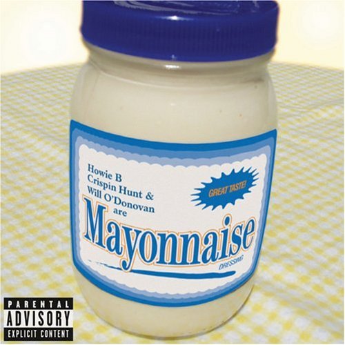 Cover for Howie B., Crispin Hunt, Will O'donov an · Mayonnaise (CD) (2004)