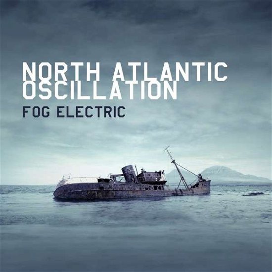 Fog Electric - North Atlantic Oscillation - Musiikki - KSCOPE - 0802644825724 - perjantai 2. joulukuuta 2022