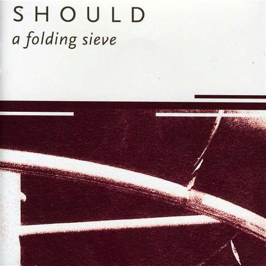 Cover for Should · A Folding Sieve (CD) [Bonus Tracks edition] (2019)